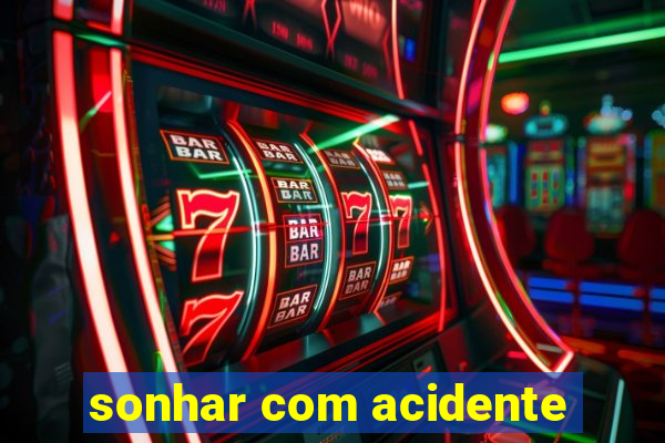 sonhar com acidente